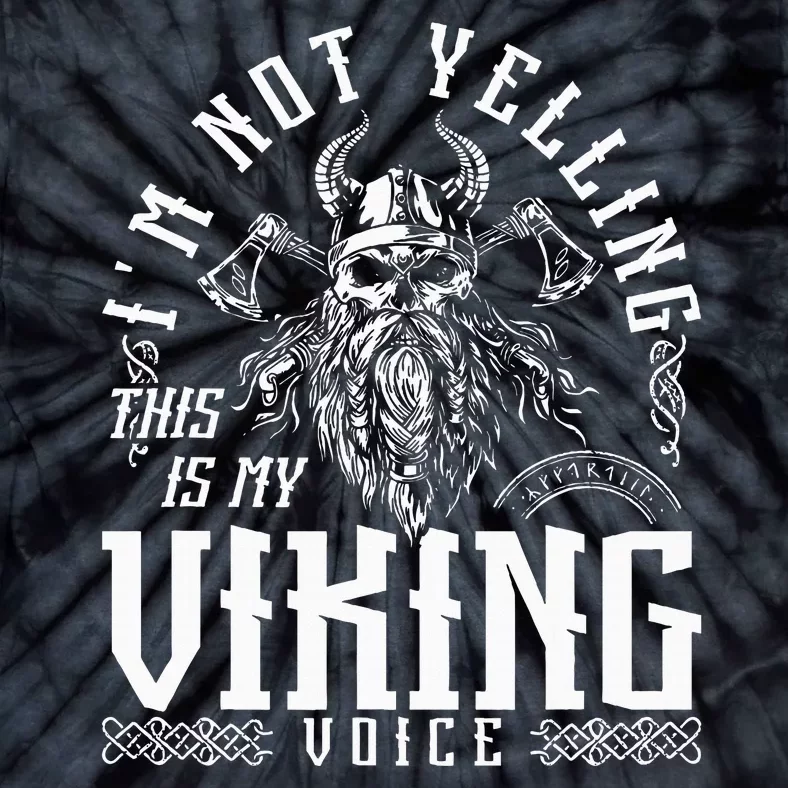 IM Not Yelling This Is My Viking Voice North Myth Vikings Tie-Dye T-Shirt