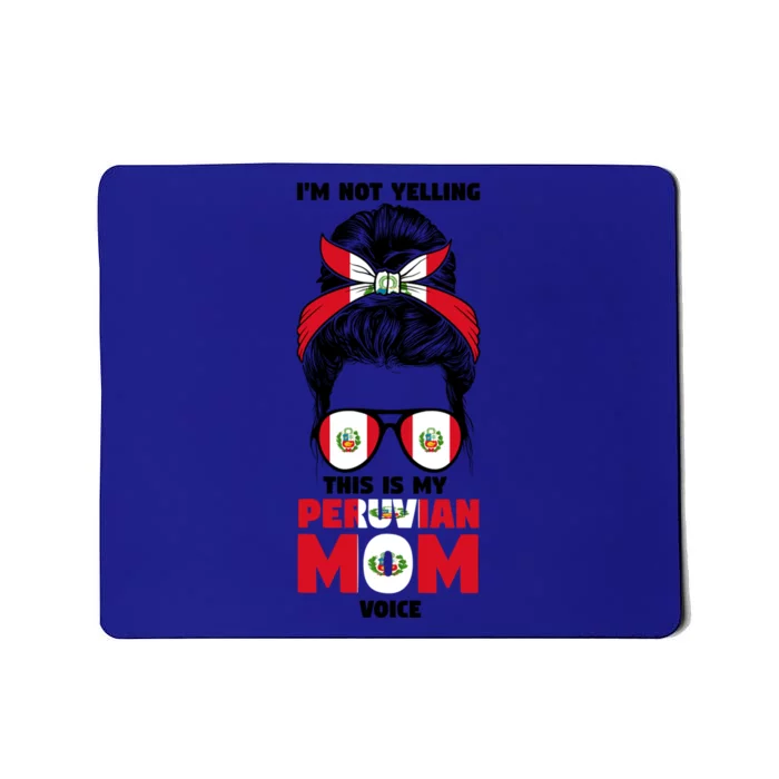 Im Not Yelling This Is My Peruvian Mom Peru Peruvian Mom Meaningful Gift Mousepad