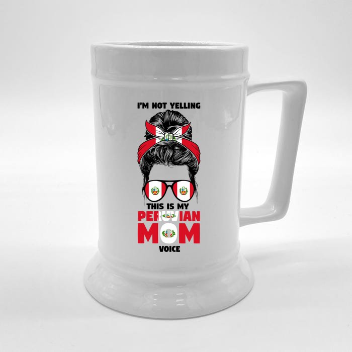 Im Not Yelling This Is My Peruvian Mom Peru Peruvian Mom Meaningful Gift Front & Back Beer Stein