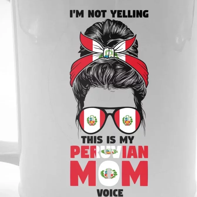 Im Not Yelling This Is My Peruvian Mom Peru Peruvian Mom Meaningful Gift Front & Back Beer Stein