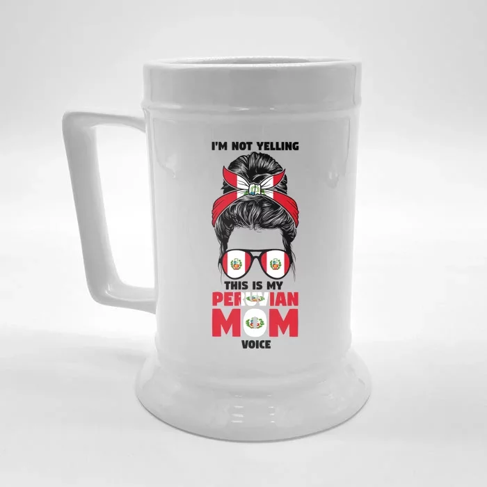 Im Not Yelling This Is My Peruvian Mom Peru Peruvian Mom Meaningful Gift Front & Back Beer Stein