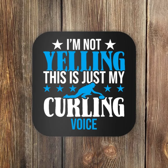 IM Not Yelling This Is My Curling Voice Funny Curling Coaster