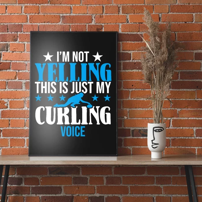 IM Not Yelling This Is My Curling Voice Funny Curling Poster