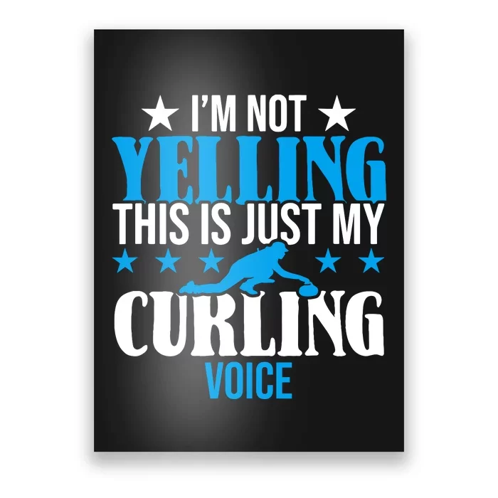 IM Not Yelling This Is My Curling Voice Funny Curling Poster