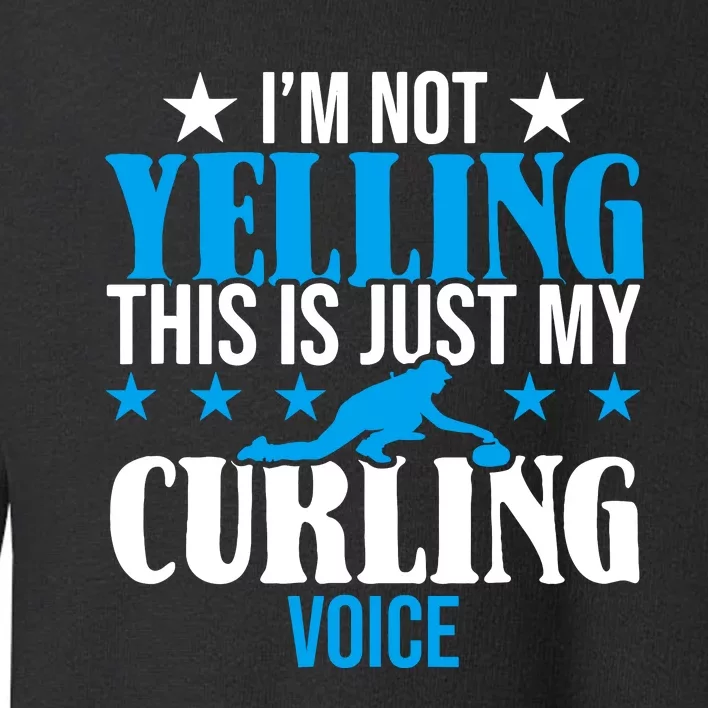 IM Not Yelling This Is My Curling Voice Funny Curling Toddler Sweatshirt