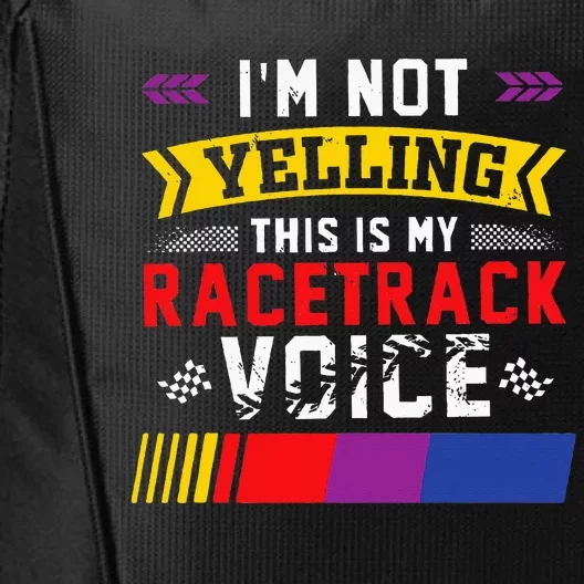 IM Not Yelling This Is My Racetrack Voice City Backpack