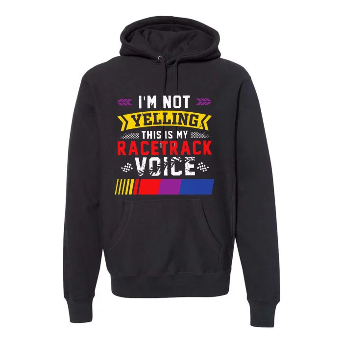 IM Not Yelling This Is My Racetrack Voice Premium Hoodie