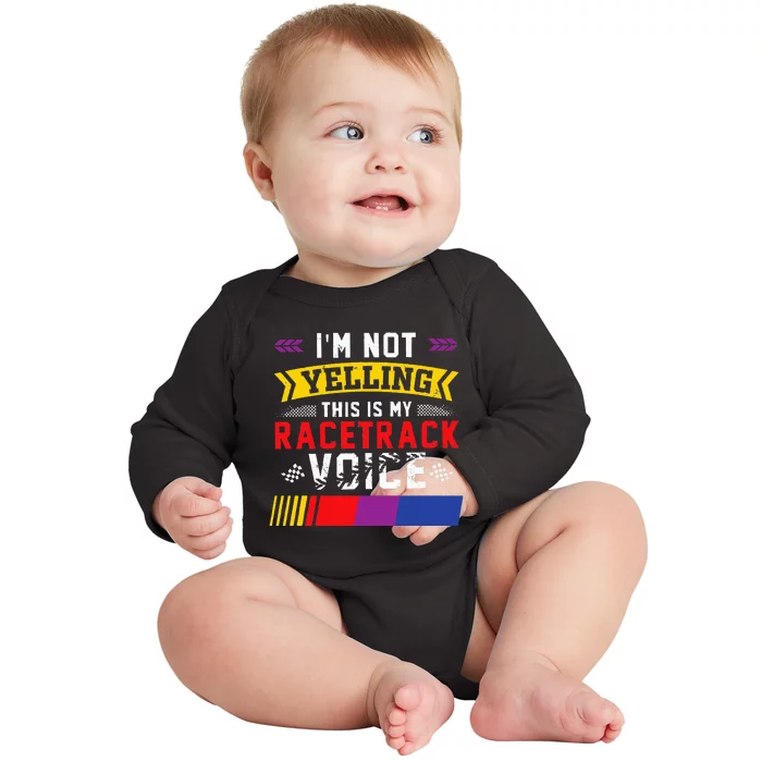 IM Not Yelling This Is My Racetrack Voice Baby Long Sleeve Bodysuit