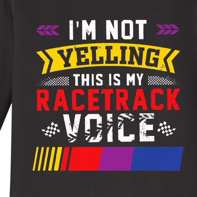 IM Not Yelling This Is My Racetrack Voice Baby Long Sleeve Bodysuit