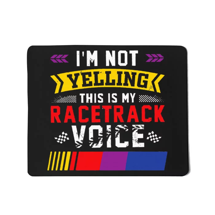 IM Not Yelling This Is My Racetrack Voice Mousepad