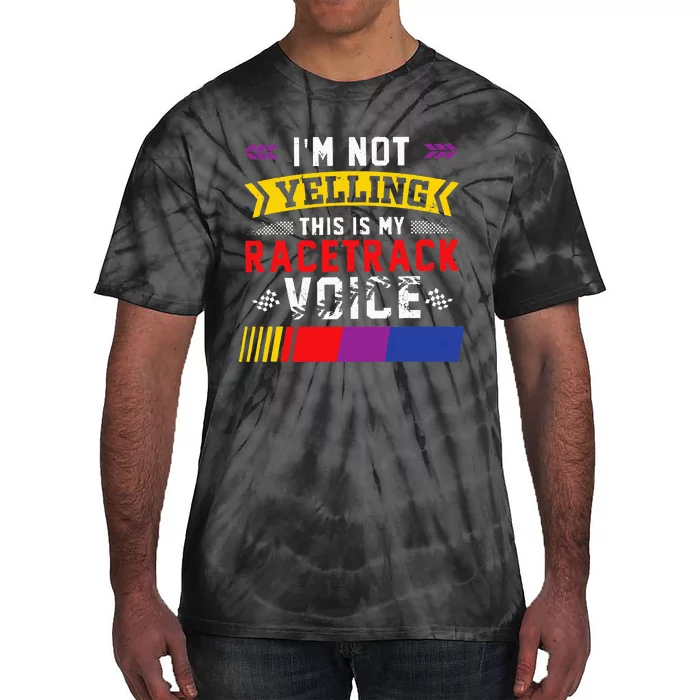 IM Not Yelling This Is My Racetrack Voice Tie-Dye T-Shirt