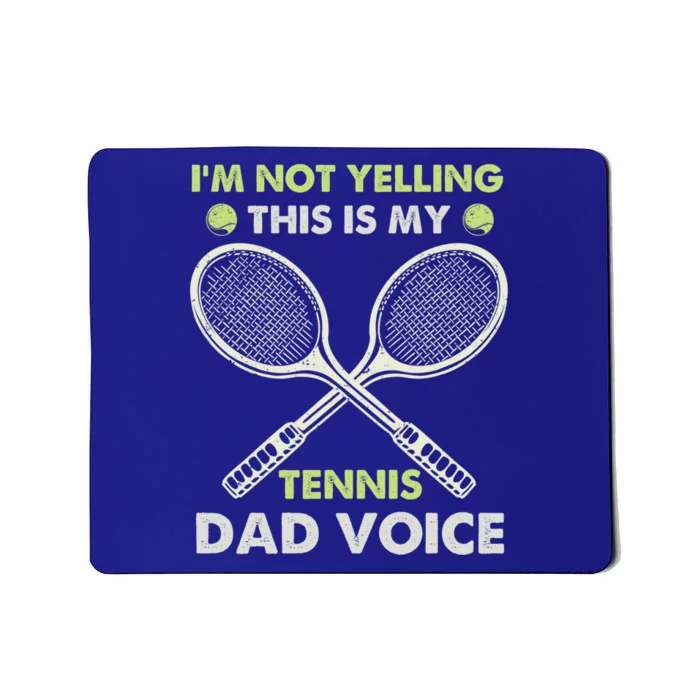 Im Not Yelling This Is My Tennis Dad Voice Funny Gift Mousepad