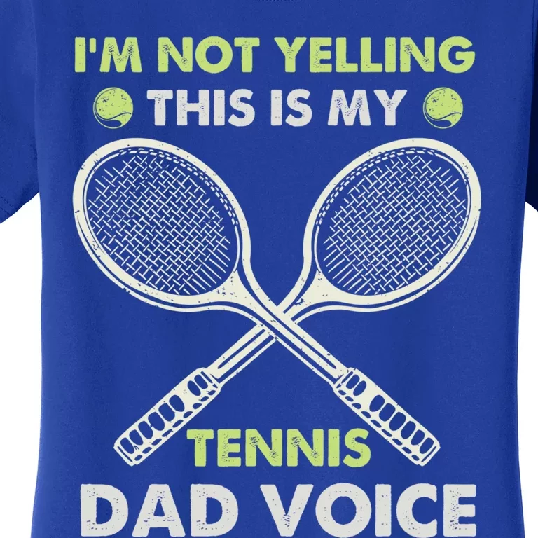 Im Not Yelling This Is My Tennis Dad Voice Funny Gift Women's T-Shirt