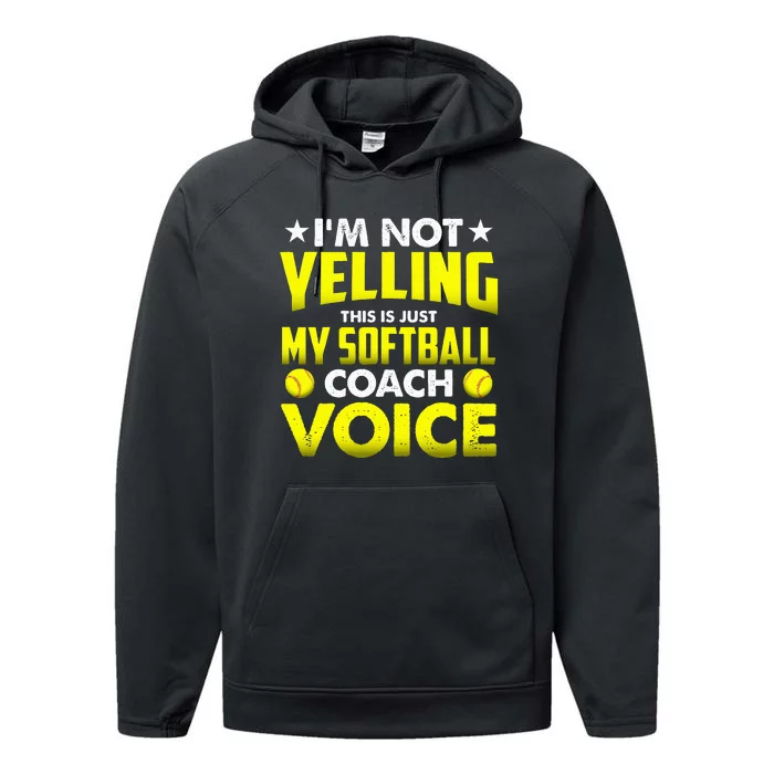 Im Not Yelling This Is Just My Softball Coach Voice Gift Performance Fleece Hoodie