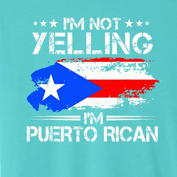 IM Not Yelling IM Puerto Rican Pride Puerto Rico ChromaSoft Performance T-Shirt