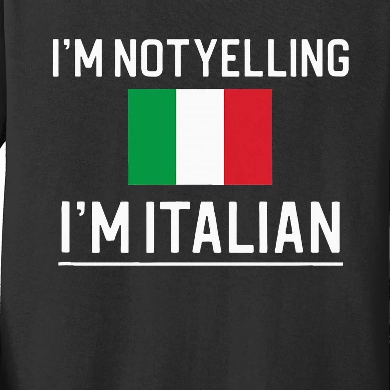 IM Not Yelling IM Italian Kids Long Sleeve Shirt