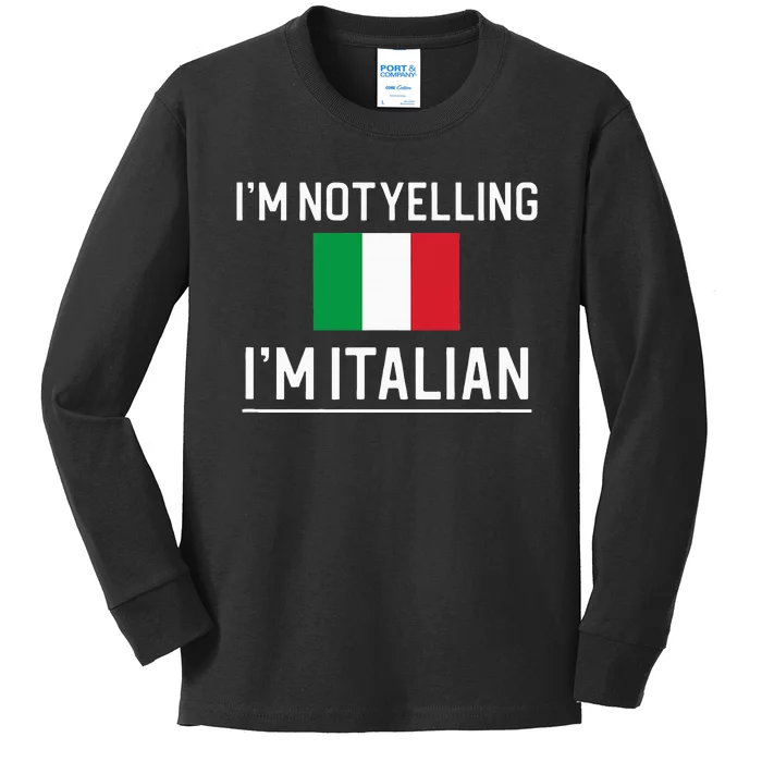 IM Not Yelling IM Italian Kids Long Sleeve Shirt