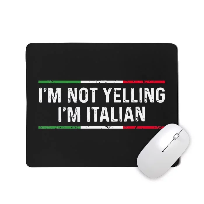 IM Not Yelling IM Italian Women Mousepad