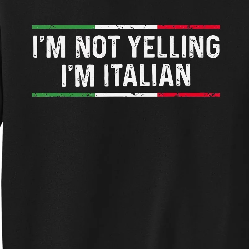 IM Not Yelling IM Italian Women Tall Sweatshirt