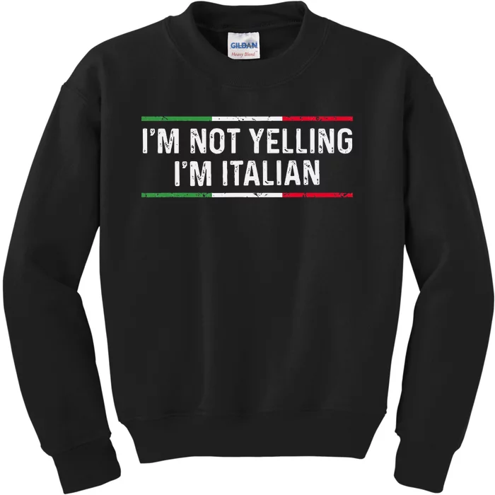 IM Not Yelling IM Italian Women Kids Sweatshirt