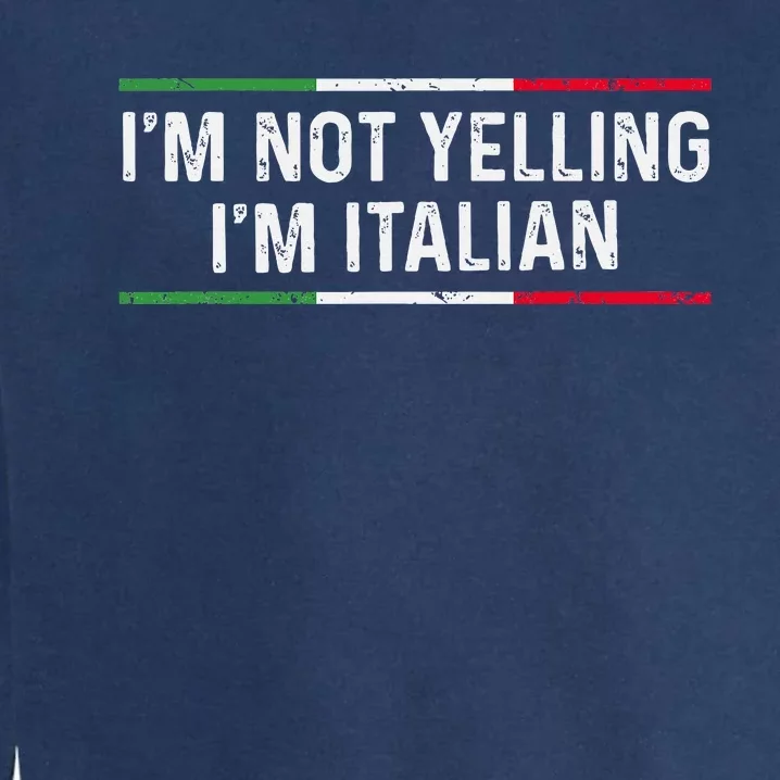 IM Not Yelling IM Italian Women Garment-Dyed Sweatshirt