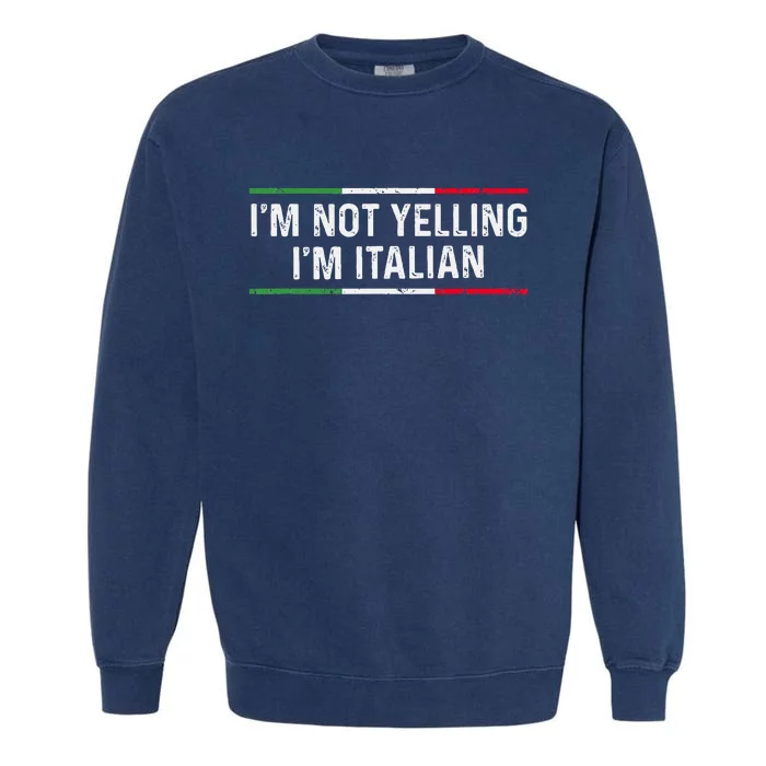 IM Not Yelling IM Italian Women Garment-Dyed Sweatshirt