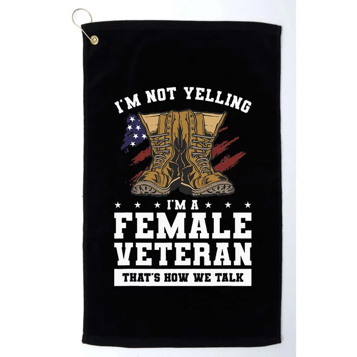 Im Not Yelling Im A Female Veteran Thats How We Talk Platinum Collection Golf Towel