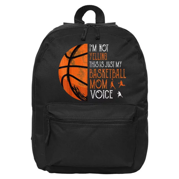 IM Not Yelling This Is Just My Basketball Mom Voice 16 in Basic Backpack