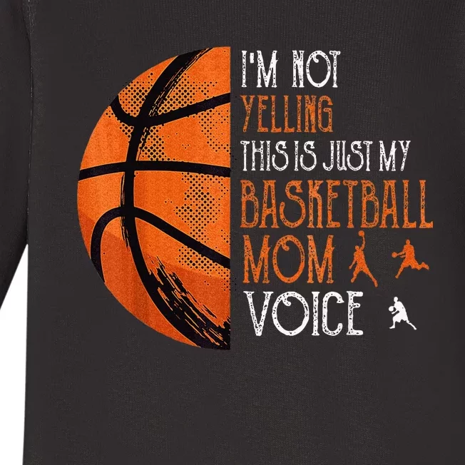 IM Not Yelling This Is Just My Basketball Mom Voice Baby Long Sleeve Bodysuit