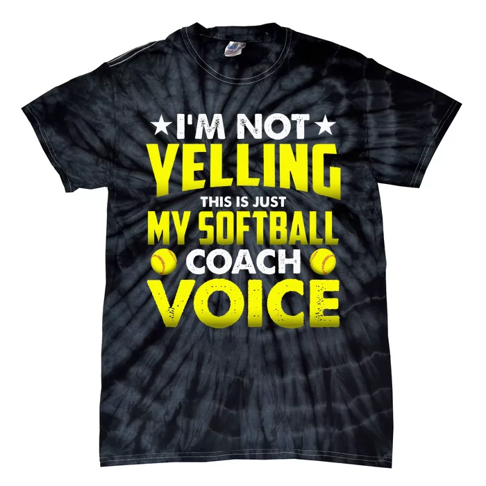 Im Not Yelling This Is Just My Softball Coach Voice Gift Tie-Dye T-Shirt