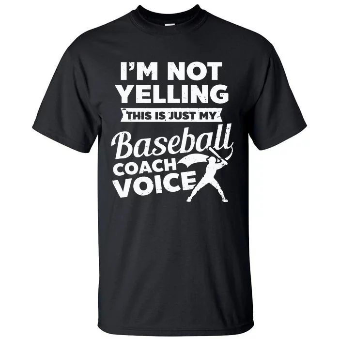 Im Not Yelling This Is My Voice Design Baseball Coach Tall T-Shirt