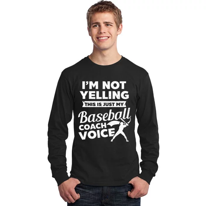 Im Not Yelling This Is My Voice Design Baseball Coach Tall Long Sleeve T-Shirt