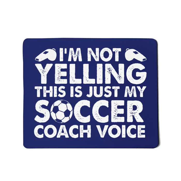 IM Not Yelling This Is Just My Soccer Coach Voice Mom Dad Mousepad