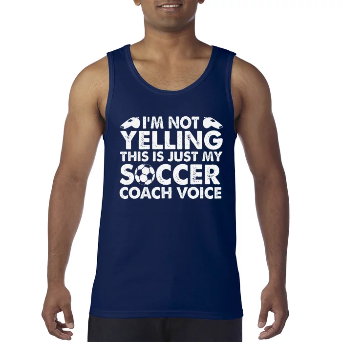 IM Not Yelling This Is Just My Soccer Coach Voice Mom Dad Tank Top