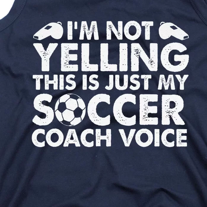 IM Not Yelling This Is Just My Soccer Coach Voice Mom Dad Tank Top