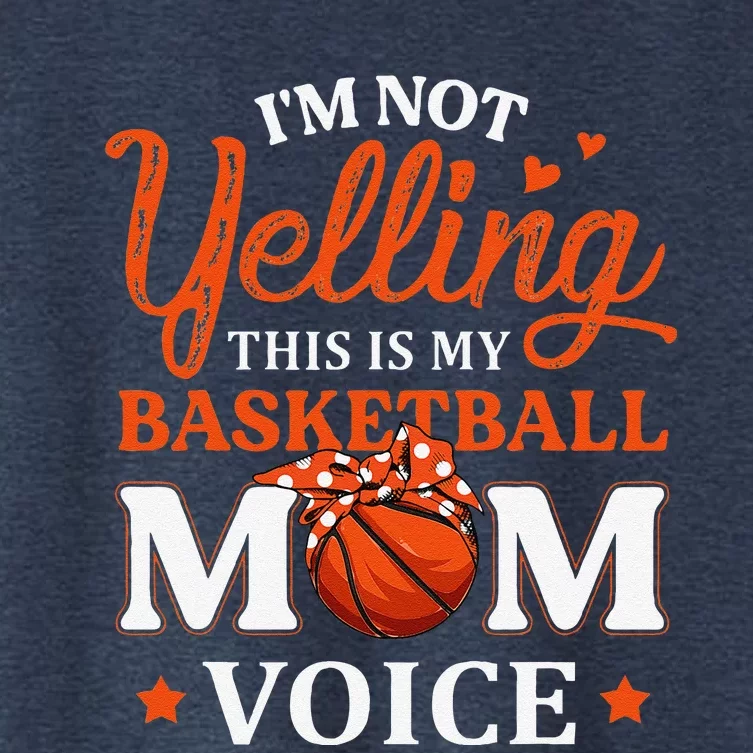 IM Not Yelling This Is My Basketball Mom Voice Basketball Women's Crop Top Tee