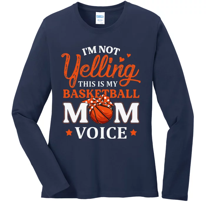 IM Not Yelling This Is My Basketball Mom Voice Basketball Ladies Long Sleeve Shirt