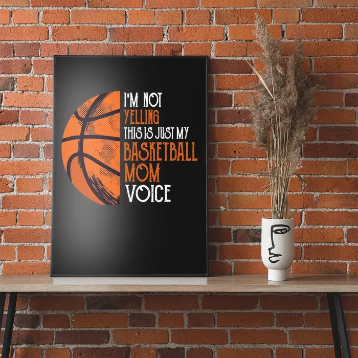 I'm Not Yelling This Is Just My Basketball Mom Voice Poster