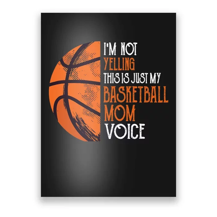 I'm Not Yelling This Is Just My Basketball Mom Voice Poster