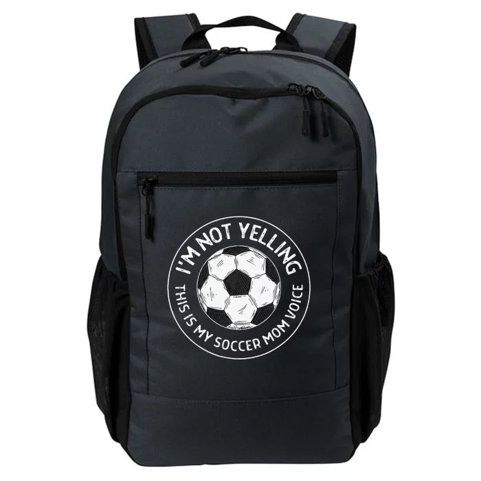 IM Not Yelling This Is My Soccer Mom Voice Funny Soccer Mom Daily Commute Backpack