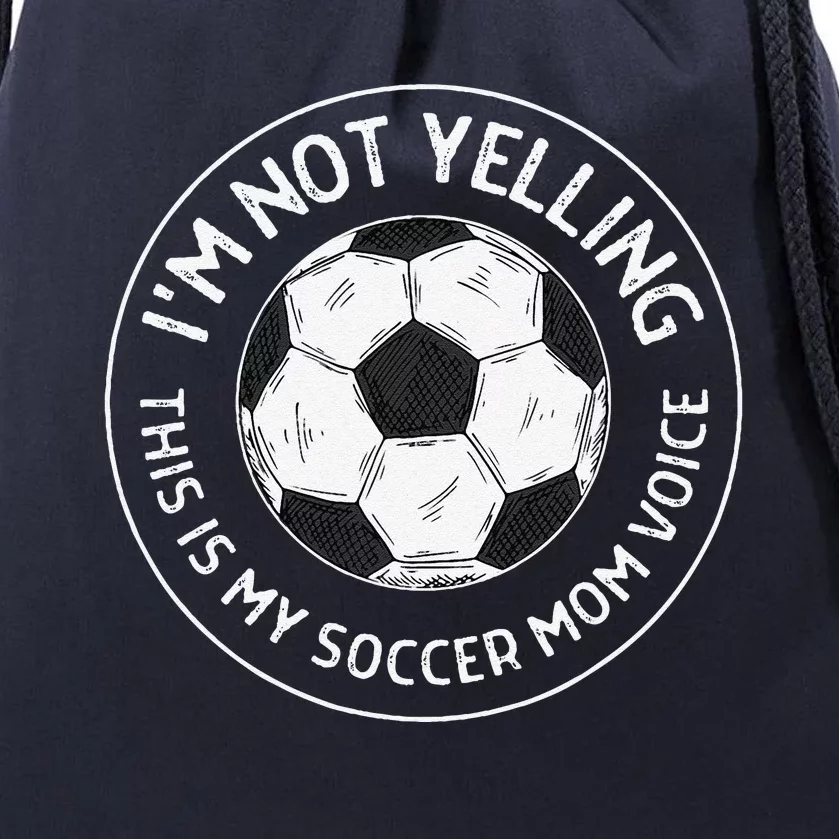 IM Not Yelling This Is My Soccer Mom Voice Funny Soccer Mom Drawstring Bag