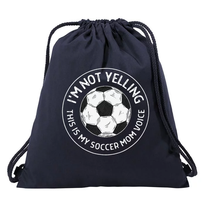 IM Not Yelling This Is My Soccer Mom Voice Funny Soccer Mom Drawstring Bag