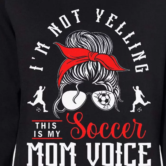 IM Not Yelling This Is My Soccer Mom Voice Soccer Mom Womens California Wash Sweatshirt