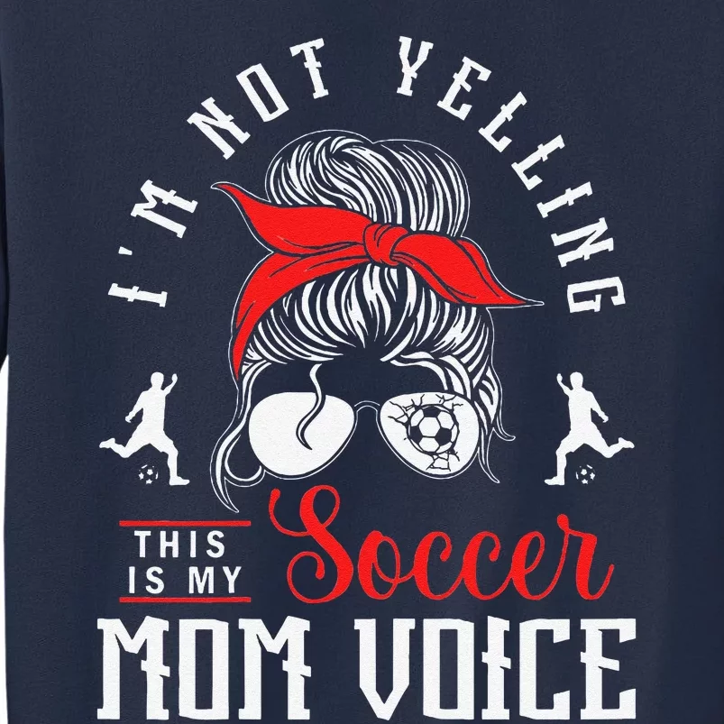 IM Not Yelling This Is My Soccer Mom Voice Soccer Mom Sweatshirt