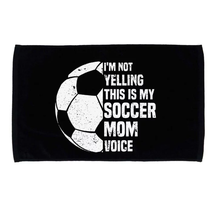 IM Not Yelling This Is My Soccer Mom Voice Funny Soccer Mom Microfiber Hand Towel