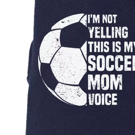 IM Not Yelling This Is My Soccer Mom Voice Funny Soccer Mom Doggie 3-End Fleece Hoodie