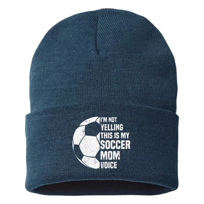 IM Not Yelling This Is My Soccer Mom Voice Funny Soccer Mom Sustainable Knit Beanie