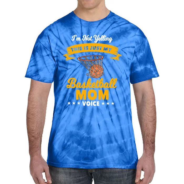 I'm Not Yelling This Is Just My Basketball Mom Voice Funny Gift Tie-Dye T-Shirt