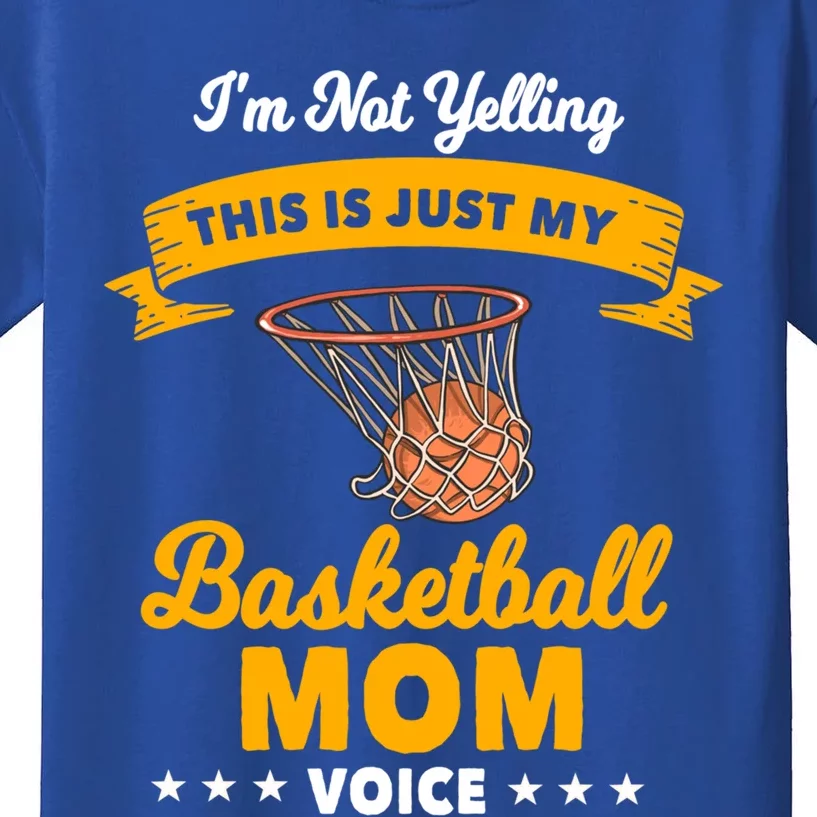 I'm Not Yelling This Is Just My Basketball Mom Voice Funny Gift Kids T-Shirt