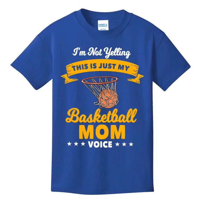 I'm Not Yelling This Is Just My Basketball Mom Voice Funny Gift Kids T-Shirt